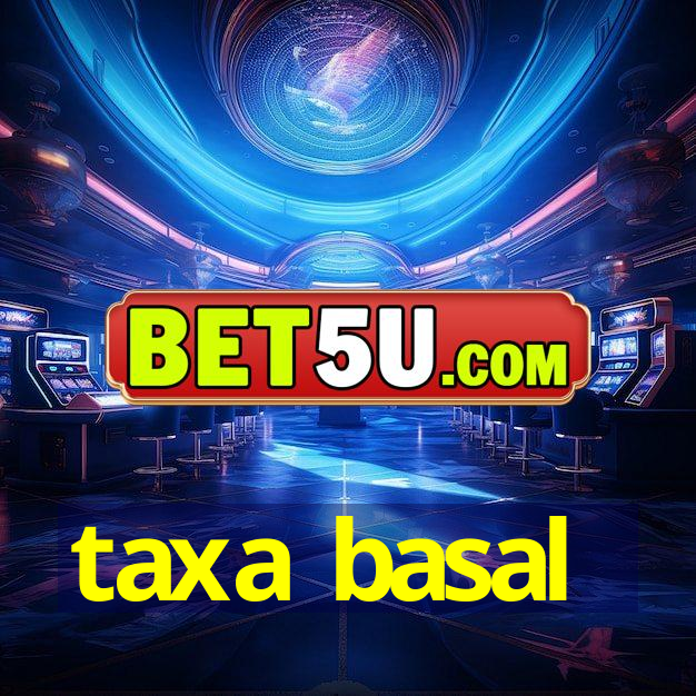 taxa basal